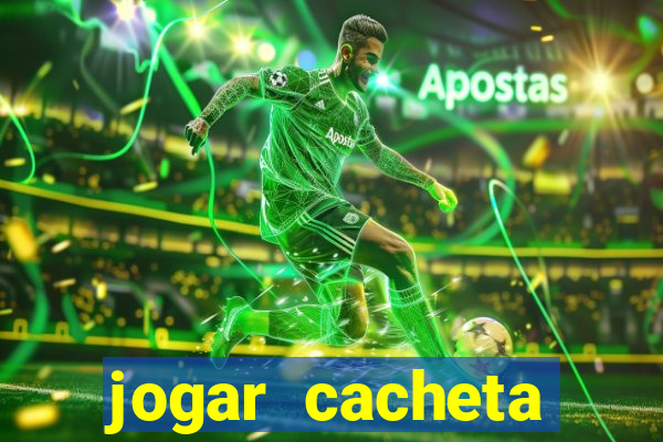 jogar cacheta valendo dinheiro